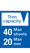 Trim Capacity 40sheets20mm